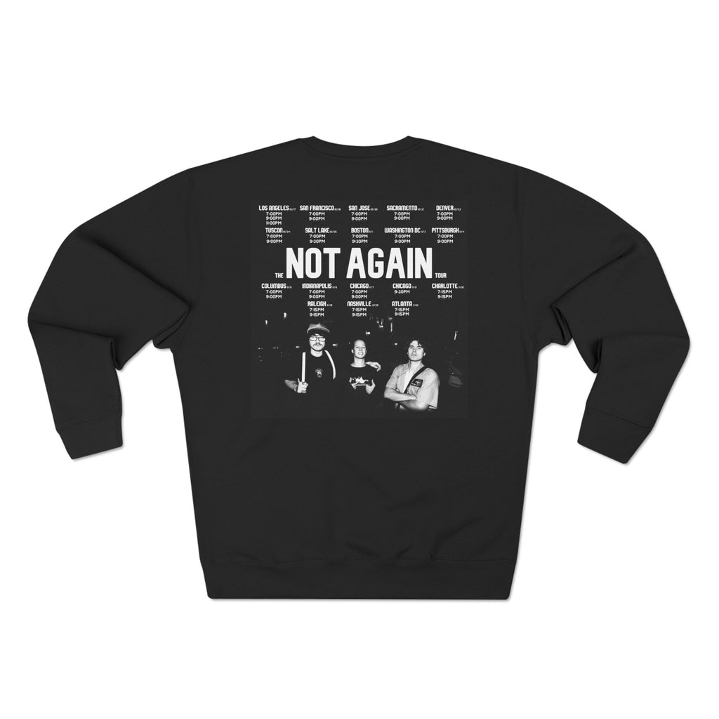 the NOT AGAIN tour Official Sweatshirt